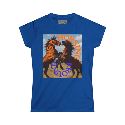 Ladies "Just Horsing Around" Soft style Tee